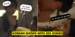 10 K-Dramas On Netflix & Streaming Sites With Shockingly Explicit Sex Scenes, From The Glory To Nevertheless