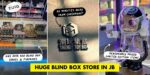 This New Toy Store In JB Carries Over 300 Rare & Popular Blind Box Series And Collectables