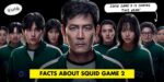 8 Facts About “Squid Game” Season 2 That Make The Show Even Better